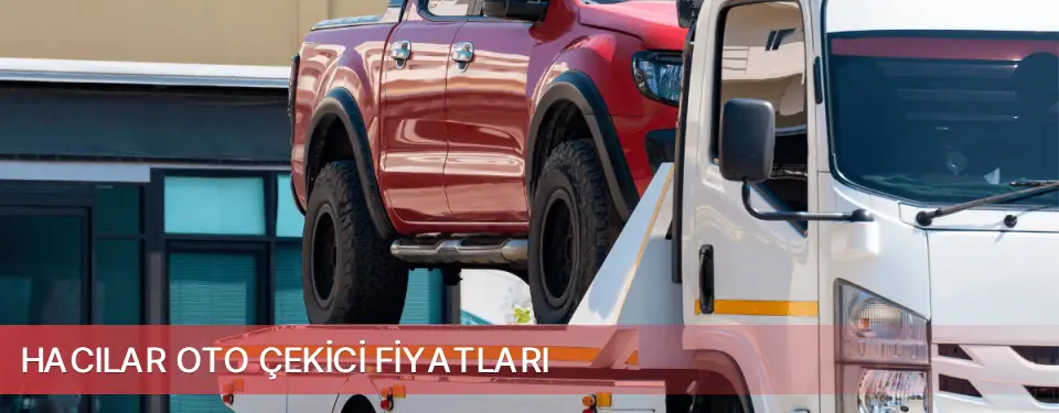 Hacılar İlçemi Oto Çekici Fiyatları
